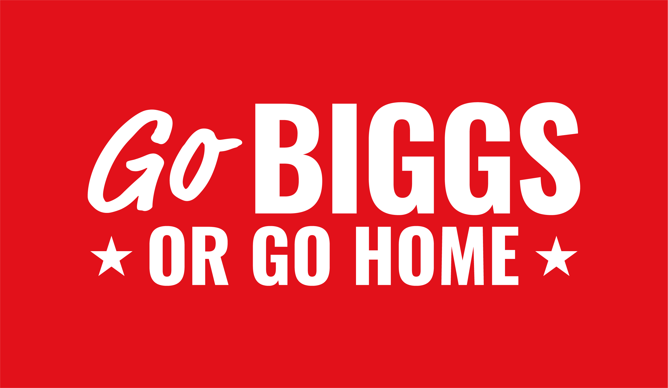 Go Biggs or Go Home